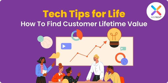 Tech Tips for Life: How to Find Customer Lifetime Value