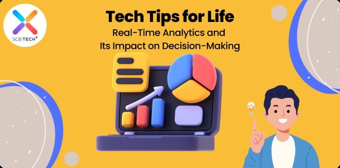 Tech Tips for Life: Real-Time Analytics and Its Impact on Decision-Making