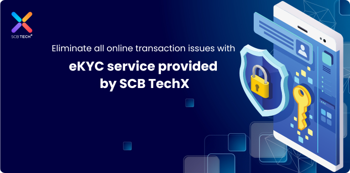 Eliminate all online transaction issues with eKYC service provided by SCB TechX