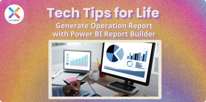 Tech Tips for Life: Generate Operation Report with Power BI Report Builder