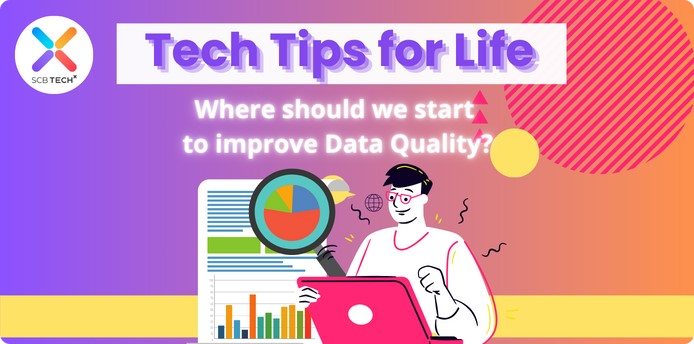 Tech Tips for Life: Where should we start to improve Data Quality?