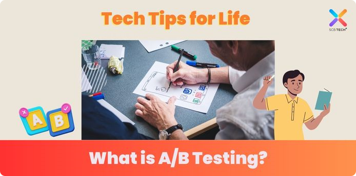 Tech Tips for Life: What is A/B Testing?