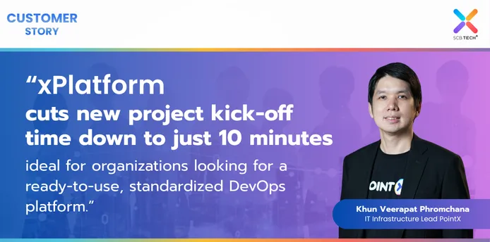 SCB TechX Customer Story xPlatform DevOps PointX Eng