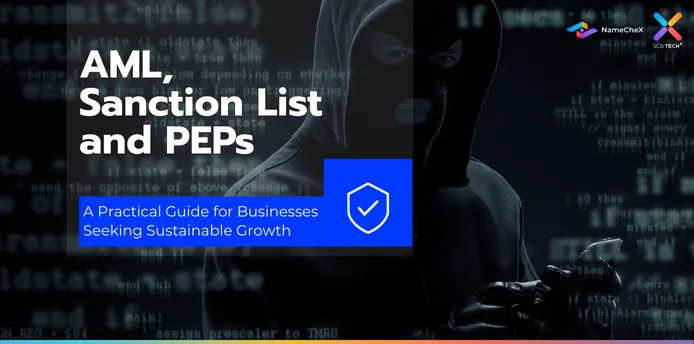 Learn what AML, Sanction List, and PEPs mean, why they matter for your business, and how to comply effectively to ensure sustainable growth.