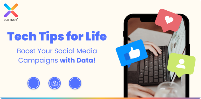 Tech Tips for Life: Boost Your Social Media Campaigns with Data!